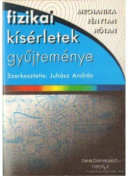 Juhász András - Fizikai kísérletek gyűjteménye Juhász András - Fizikai kísérletek gyűjteménye, Budapest 1992 antikvár könyv
