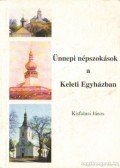 Kisfalusi János - Ünnepi népszokások a Keleti Egyházban (dedikált)