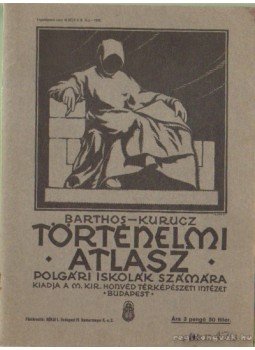 Albisi Barthos Indár, Dr. Kurucz György - Történelmi atlasz Albisi Barthos Indár, Dr. Kurucz György - Történelmi atlasz, Budapest 1928 antikvár könyv