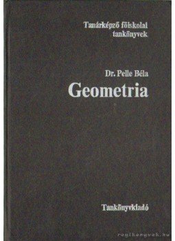 Dr. Pelle Béla - Geometria Dr. Pelle Béla - Geometria, Budapest 1979 antikvár könyv
