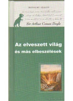 Doyle, Sir Arthur Conan - Az elveszett világ és más elbeszélések Doyle, Sir Arthur Conan - Az elveszett világ és más elbeszélések, Budapest 2007 antikvár könyv