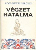 Koós Hutás Gergely - Végzet hatalma I-III. (egy kötetben)