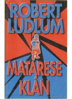 Robert Ludlum - Matarese klán Robert Ludlum - Matarese klán, 0 antikvár könyv