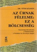 Dr. Tóth Kálmán - Az Úrnak félelme: ez a bölcsesség