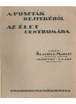 Slachta Margit - A puszták rejtekéből -Az élet centrumába Slachta Margit - A puszták rejtekéből -Az élet centrumába, Budapest 0 antikvár könyv