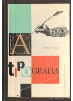 Szántó Tibor - Tipográfia Szántó Tibor - Tipográfia, Budapest 1964 antikvár könyv