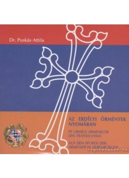 Puskás Attila - Az erdélyi örmények nyomában Puskás Attila - Az erdélyi örmények nyomában, Gyergyószentmiklós 2006 antikvár könyv