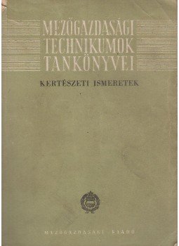 Kóródi László, Csepregi Pál, Horváth József - Kertészeti ismeretek Kóródi László, Csepregi Pál, Horváth József - Kertészeti ismeretek, Budapest 1964 antikvár könyv