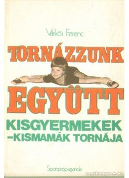 Szamay Ilona - Tornázzunk eggyütt Szamay Ilona - Tornázzunk eggyütt, Budapest 1984 antikvár könyv