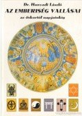 Dr. Hunyadi László - Az emberiség vallásai az őskortól napjainkig