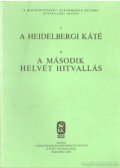  - A Heidelbergi Káté / A Második Helvét Hitvallás