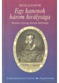 Bene Sándor - Egy kanonok három királysága