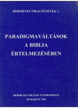 Fabiny Tibor - Paradigmaváltások a Biblia értelmezésében Fabiny Tibor - Paradigmaváltások a Biblia értelmezésében, Budapest 1994 antikvár könyv