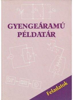 Tatár József - Gyengeáramú példatár I. Tatár József - Gyengeáramú példatár I., Veszprém 2002 antikvár könyv