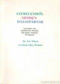 Dr. Ed Wheat,Gloria Okes Perkins - Szerelemről minden házaspárnak