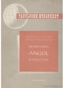 András László, Lutter Tibor, Stephanides Károlyné, Róna Éva - Rendszeres angol nyelvtan András László, Lutter Tibor, Stephanides Károlyné, Róna Éva - Rendszeres angol nyelvtan, Budapest 1960 antikvár könyv