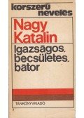 Nagy Katalin - Igazságos, becsületes, bátor