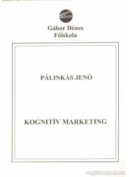 Dr. Pálinkás Jenő - Kognitív marketing Dr. Pálinkás Jenő - Kognitív marketing, Budapest 2006 antikvár könyv