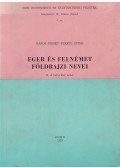 Bakos József,Fekete Péter - Eger és Felnémet földrajzi nevei