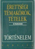 Foki Tamás,Hornyák Csaba,Kalló Magda,Katona Attila,Kulcsár Edit,Mózer Ibolya Dr.,Sávoly Mária Dr. - Érettségi témakörök, tételek