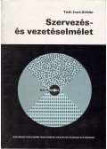 Tóth Imre Zoltán - Szervezés- és vezetéselmélet