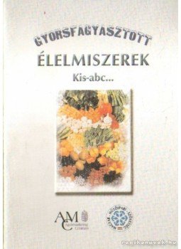 Dr. Beke György - Gyorsfagyasztott élelmiszerek Kis-abc... Dr. Beke György - Gyorsfagyasztott élelmiszerek Kis-abc..., 0 antikvár könyv