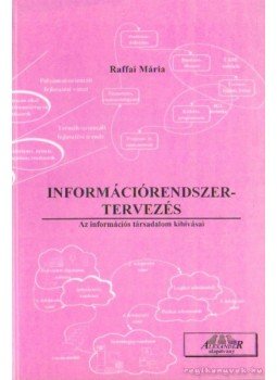 Raffai Mária - Információrendszer-tervezés Raffai Mária - Információrendszer-tervezés, Budapest 0 antikvár könyv