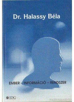 Halassy Béla - Ember - Információ - Rendszer Halassy Béla - Ember - Információ - Rendszer, Budapest 1996 antikvár könyv