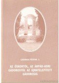 Pongó Bertalan - Az őskortól, az Árpád-kori Gádorostól az újraépített Gádorosig