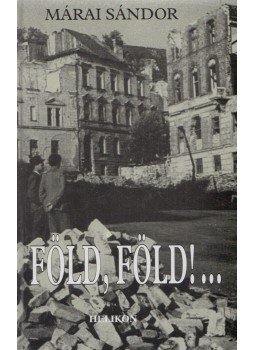 Márai Sándor - Föld, föld!... Márai Sándor - Föld, föld!..., Budapest 2002 antikvár könyv