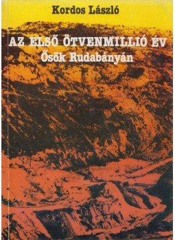 Kordos László - Az első ötvenmillió év Kordos László - Az első ötvenmillió év, Budapest 1985 antikvár könyv