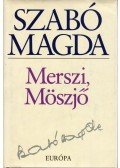 Szabó Magda - Merszi, Möszjő