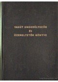 Csárádi János (főszerkesztő) - Vasút engedélyezők és üzemeltetők könyve