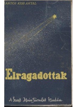 Lantos-Kiss Antal - Elragadottak Lantos-Kiss Antal - Elragadottak, Budapest 1939 antikvár könyv
