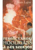 Som Lajos - Ferecvárosi Hooligans