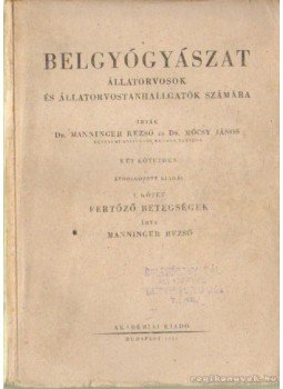 Dr. Manninger Rezső, Dr. Mócsy János - Belgyógyászat Dr. Manninger Rezső, Dr. Mócsy János - Belgyógyászat, Budapest 1951 antikvár könyv