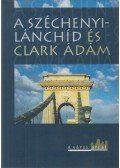 Gáll Imre,Holló Szilvia Andrea - A Széchenyi-Lánchíd és Clark Ádám