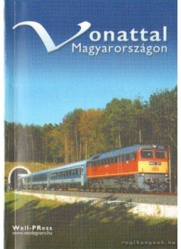 Pálfy Katalin - Vonattal Magyarországon Pálfy Katalin - Vonattal Magyarországon, Miskolc 2002 antikvár könyv