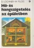 Lochner, Dietmar,Ploss, Wolfgang - Hő- és hangszigetelés az épületben