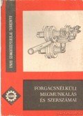 Márton Tibor,Poprócsi István dr. - Forgácsnélküli megmunkálás és szerszámai