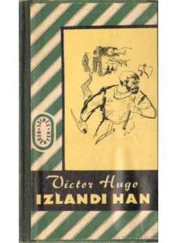Victor Hugo - Izlandi Han I-II. kötet Victor Hugo - Izlandi Han I-II. kötet, Budapest 1957 antikvár könyv