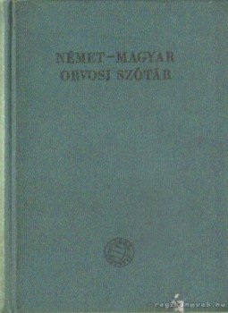 Szily Ernő, DR. Véghelyi Péter - Német - magyar orvosi szótár Szily Ernő, DR. Véghelyi Péter - Német - magyar orvosi szótár, Budapest 1960 antikvár könyv