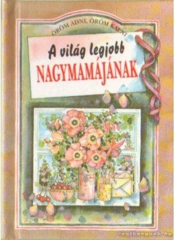 Pam Brown - A világ legjobb nagymamájának Pam Brown - A világ legjobb nagymamájának, Budapest 1991 antikvár könyv