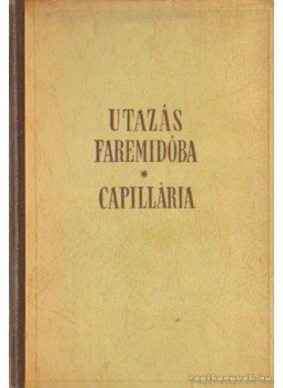 Karinthy Frigyes - Utazás Faremidóba - Caillária Karinthy Frigyes - Utazás Faremidóba - Caillária, Budapest 1947 antikvár könyv