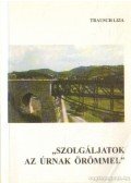 Trausch Liza - Szolgáljatok az úrnak örömmel
