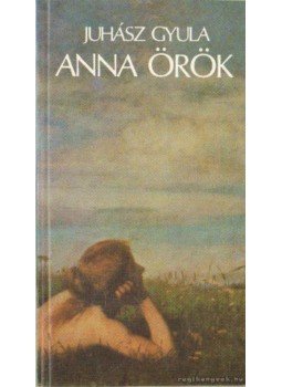 Juhász Gyula - Anna örök Juhász Gyula - Anna örök, Budapest 1990 antikvár könyv
