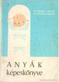 Dr. Csabay László,Dr. Göllesz Viktor - Anyák képeskönyve