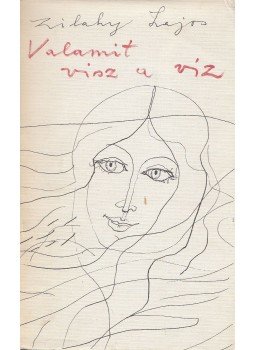 Zilahy Lajos - Valamit visz a víz Zilahy Lajos - Valamit visz a víz, Budapest 1976 antikvár könyv