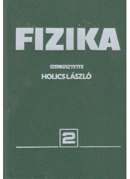 Holics László - Fizika 2. Holics László - Fizika 2., Budapest 1986 antikvár könyv