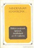  - Mindennapi kenyerünk - Bibliai tanácsok, ígéretek, imádságok az év napjaira